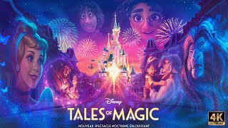 [4K] DISNEY TALES OF MAGIC : LE NOUVEAU SPECTACLE NOCTURNE EVENEMENT DE DISNEYLAND PARIS !