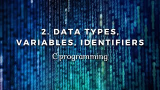 2. Data Types, Variables, Identifiers