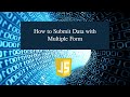 How to Submit Data with Multiple Form in JavaScript