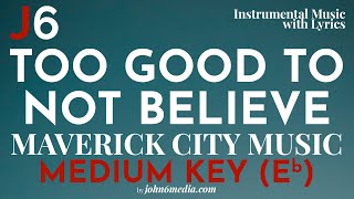 Maverick City Music | Too Good To Not Believe Instrumental Music and Lyrics Medium Key (Eb)