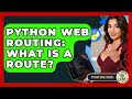 Python Web Routing: What Is A Route? - Python Code School