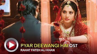 Pyar Deewangi Hai | Complete OST 🎶 Rahat Fateh Ali Khan #neelummuneer #pakistanidramaost