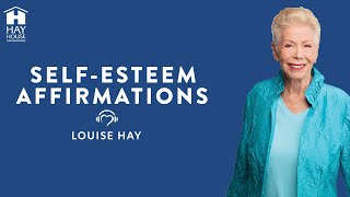 Self-Esteem Affirmations by Louise Hay