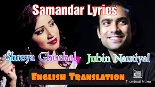 Samandar main ( Lyrics)  in English translation,, Shreya Ghoshal & Jubin Nautiyal