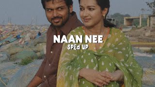 Naan Nee - Sped Up