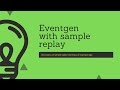 Splunk Eventgen : Installation & discussion on sample replay eventgen technique