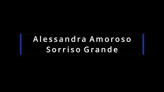 Alessandra Amoroso - Sorriso Grande (Lyrics)