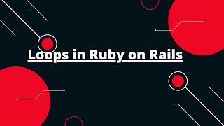 Ruby on Rails Tutorial #12: Mastering Loops in Ruby! 🌀