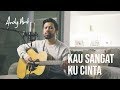 Kau sangat ku cinta (Cover) By Andy Ambarita