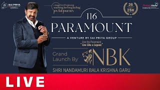 116 Paramount Grand Launch By Nandamuri Balakrishna Garu LIVE | Sai Priya Constructions