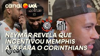 NEYMAR DIZ QUE INCENTIVOU MEMPHIS A JOGAR NO CORINTHIANS: ‘TINHA QUE VIR’