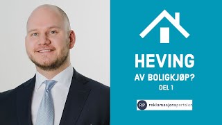 Hvordan heve et boligkjøp? Vilkårene forklart enkelt av en boligadvokat (del 1)