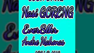 EverSlkr Ft Andremanohas - Nasi Goreng - =COBA DANG=-