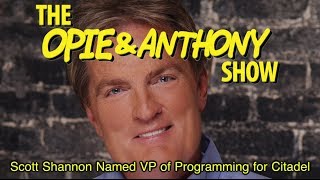 Opie \u0026 Anthony: Scott Shannon Named VP of Programing for Citadel (12/16/09)