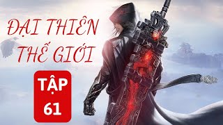 Đại Thiên Thế Giới | Tập 61: Tiêu Viêm Thi Triển Át Chủ Bài