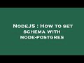 NodeJS : How to set schema with node-postgres
