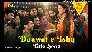 Daawat-E-Ishq Song, Aditya Roy Kapur, Parineeti Chopra,Pradumn Kumar, Official Googly