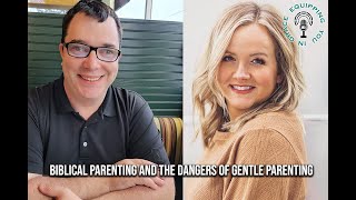 Biblical Parenting and the Dangers of Gentle Parenting