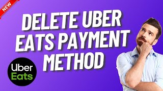 How to Delete Uber Eats Payment Method (2025 Method)