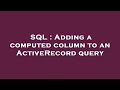 SQL : Adding a computed column to an ActiveRecord query