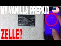 ✅  Can You Use My Vanilla Prepaid Debit Card On Zelle App 🔴