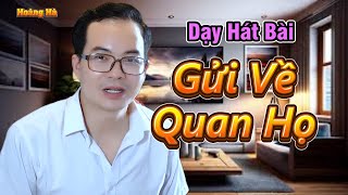 Dạy Hát Bài / Gửi Về Quan Họ - Dễ Hiểu, Dễ Học - Hoàng Hà