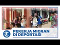 371 Pekerja Migran Indonesia Dideportasi dari Malaysia, Alami Penyakit Kulit dan Rematik