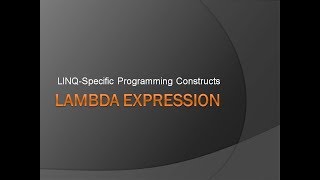 Lambda Expression | Lambda Expression vs Anonymous Method | LINQ Specific Programming Constructs