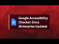 Google Accessibility Checker: Docs (Enterprise Update)