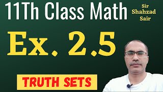 11Th Class Math Exercise 2.5 || Truth tables And Truth Sets || First Year Math