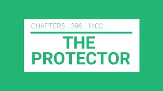 The Protector Chapters 1396 - 1400