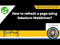 How to refresh a page using Selenium WebDriver (Selenium Interview Question #561)