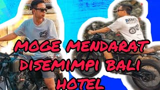 Moge touring mendarat di semimpi bali hotel||agus cipta