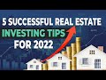 5 Successful Real Estate Investing Tips For 2022