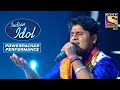 सबको लगा बेहतरीन ये Rendition Of 'Challa' | Indian Idol | Power Packed Performance