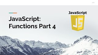 JavaScript: Functions Part 4