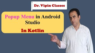 Popup Menu in Android Studio | Dr Vipin Classes