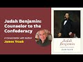 Judah Benjamin: Counselor to the Confederacy