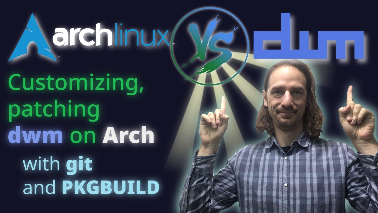 Arch Linux: Customizing And "patching" DWM Through PKGBUILD - YouTube