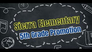 Sierra Elementary School's 5th Grade Promotion Video