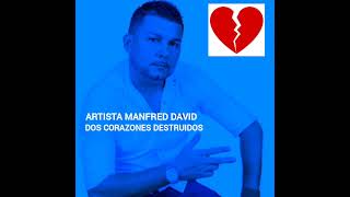 MANFRED DAVID ---- Dos corazones destruidos. #musica  #reggaeton