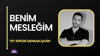 Benim Mesleğim 1. Bölüm - TRT Spikeri Mennan Şahin