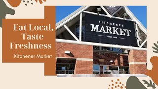 Eat Local, Taste Fresh – Kitchener Market