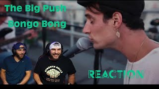 The Big Push- Bongo Bong Reaction