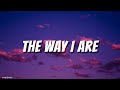 The Way I Are by [Timbaland]  (lyrics)