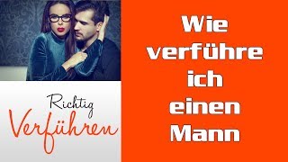 Wie verführe ich einen Mann | Richtig verführen | Wie verführe ich einen Mann Anleitung