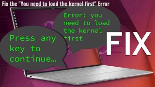 Fix - Error: You need to load the kernel first | ANY Linux Distro