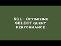 SQL : Optimizing SELECT query performance