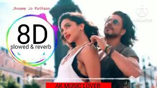 Jhoome Jo Pathaan _ 8d _ Slowed & Reverb _ Pathan Song