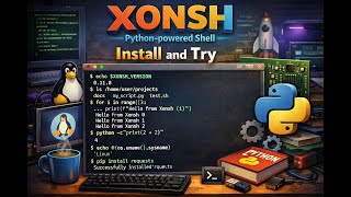 XONSH: Python powered Shell Install and Try!